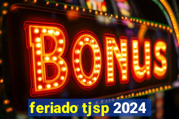 feriado tjsp 2024